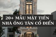 20+ mẫu mặt tiền nhà ống tân cổ điển: Chi phí và Cách tối ưu
