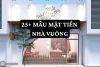 25+ mẫu mặt tiền nhà vuông: Đặc trưng trong thiết kế