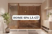 Home spa là gì? Vai trò, Tiêu chuẩn, Chi phí và Lưu ý