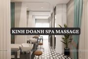 Kinh doanh spa massage: Đặc trưng, Loại hình, Điều kiện và Quy trình A-Z