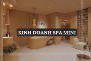 Kinh doanh spa mini: Lợi thế, Mô hình và Kinh nghiệm cho người mới