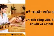Kỹ thuật viên spa: Chi tiết công việc, Tiêu chuẩn và Cơ hội 