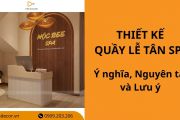 25+ Mẫu thiết kế quầy lễ tân spa: Ý nghĩa, Nguyên tắc và Lưu ý