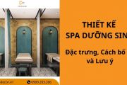 19+ Mẫu thiết kế spa dưỡng sinh: Đặc trưng, Bố trí công năng và Lưu ý