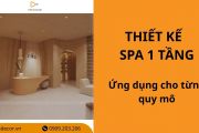 15+ Mẫu thiết kế spa 1 tầng: Ứng dụng cho từng quy mô