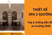 25+ Mẫu thiết kế spa 2 giường: Top ý tưởng dẫn đầu xu hướng 2026