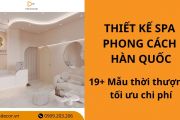 19+ mẫu thiết kế spa phong cách Hàn Quốc thời thượng, tối ưu chi phí