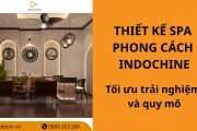 25+ Mẫu thiết kế spa phong cách Indochine tối ưu trải nghiệm và quy mô