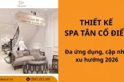 25+ mẫu thiết kế spa tân cổ điển đa ứng dụng, cập nhật xu hướng 2026