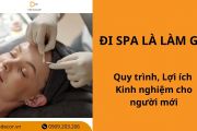 Đi spa là làm gì? Quy trình, Lợi ích và Kinh nghiệm cho người mới