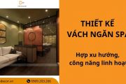 30+ mẫu thiết kế vách ngăn spa hợp xu hướng, công năng linh hoạt