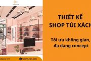 30+ mẫu thiết kế shop túi xách tối ưu không gian, đa dạng concept