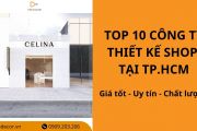 Top 10 công ty thiết kế shop tại Tp.HCM: Giá tốt - Uy tín - Chất lượng