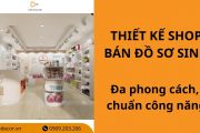 19+ mẫu thiết kế cửa hàng bán đồ sơ sinh theo Phong cách và Công năng